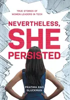 Ennek ellenére kitartott: True Stories of Women Leaders in Tech - Nevertheless, She Persisted: True Stories of Women Leaders in Tech