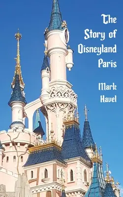 A párizsi Disneyland története - The Story of Disneyland Paris