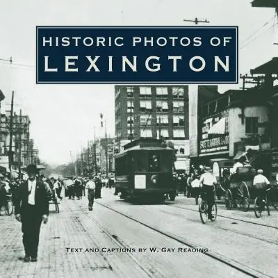 Lexington történelmi fotói - Historic Photos of Lexington
