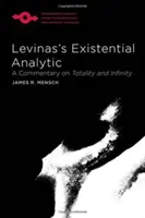 Levinas egzisztenciális analitikája: Kommentár a totalitásról és a végtelenségről - Levinas's Existential Analytic: A Commentary on Totality and Infinity