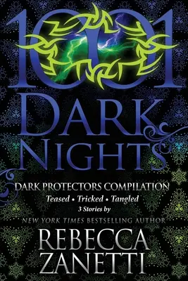 Dark Protectors Compilation: Rebecca Zanetti 3 története - Dark Protectors Compilation: 3 Stories by Rebecca Zanetti