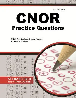 CNOR vizsga gyakorlati kérdések: CNOR Practice Tests & Review for the CNOR Exam (CNOR-vizsga gyakorlati tesztek és áttekintés) - CNOR Exam Practice Questions: CNOR Practice Tests & Review for the CNOR Exam