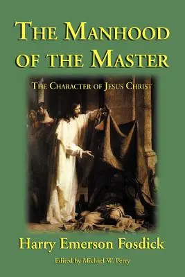 A mester férfiassága: Jézus jelleme - The Manhood of the Master: The Character of Jesus