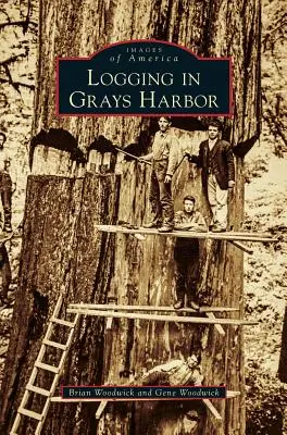 Fakitermelés Grays Harborban - Logging in Grays Harbor