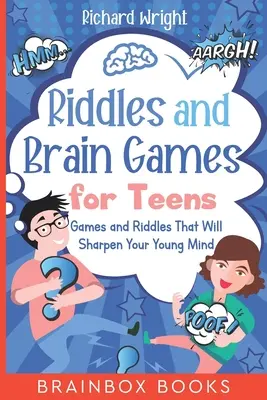 Találós kérdések és agyjátékok tinédzsereknek: Játékok és találós kérdések, amelyek élesítik a fiatal elmét - Riddles and Brain Games for Teens: Games and Riddles That Will Sharpen Your Young Mind