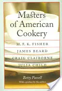 Az amerikai konyha mesterei: M. F. K. Fisher, James Beard, Craig Claiborne, Julia Child. - Masters of American Cookery: M. F. K. Fisher, James Beard, Craig Claiborne, Julia Child