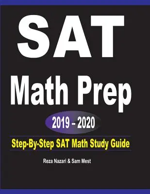 SAT Math Prep 2019 - 2020: Lépésről lépésre SAT Math Study Guide - SAT Math Prep 2019 - 2020: Step-By-Step SAT Math Study Guide