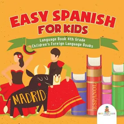 Easy Spanish for Kids - Nyelvkönyv 4. osztály - Gyerekeknek szóló idegen nyelvi könyvek - Easy Spanish for Kids - Language Book 4th Grade - Children's Foreign Language Books
