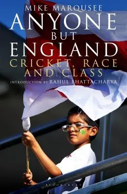 Bárki más, csak nem Anglia: Krikett, faj és osztály - Anyone but England: Cricket, Race and Class