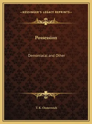 Birtoklás: Démoniális és egyéb - Possession: Demoniacal and Other