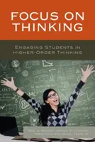 Fókuszban a gondolkodás: A pedagógusok bevonása a magasabb rendű gondolkodásba - Focus on Thinking: Engaging Educators in Higher-Order Thinking