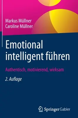 Érzelmi intelligenciával rendelkező fhren: Authentisch, Motivierend, Wirksam - Emotional Intelligent Fhren: Authentisch, Motivierend, Wirksam