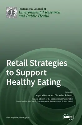 Az egészséges táplálkozást támogató kiskereskedelmi stratégiák - Retail Strategies to Support Healthy Eating