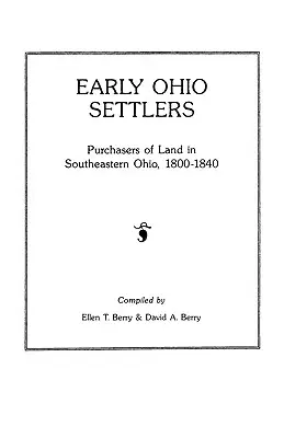 Korai ohiói telepesek. Földvásárlók Délkelet-Ohióban, 1800-1840 - Early Ohio Settlers. Purchasers of Land in Southeastern Ohio, 1800-1840