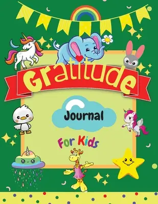 Hálanapló gyerekeknek: Napi hálanapló gyerekeknek a hála és az odafigyelés gyakorlására kreatív és szórakoztató módon - Nagy méret 8,5 x 11 - Gratitude Journal for Kids: A Daily Gratitude Journal for Kids to practice Gratitude and Mindfulness in a Creative & Fun Way - Large Size 8,5 x 11