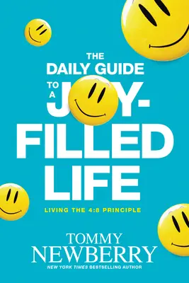 A napi útmutató az örömteli élethez: A 4:8 elv megélése - The Daily Guide to a Joy-Filled Life: Living the 4:8 Principle