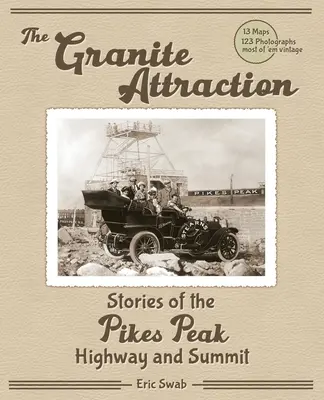 A Pikes Peak autópálya és a Pikes Peak-csúcs gránitvonzású történetei - The Granite Attraction Stories of the Pikes Peak Highway and Summit