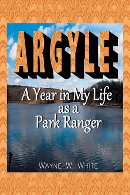 Argyle: Egy év parkőrként az életemben - Argyle: A Year In My Life As a Park Ranger