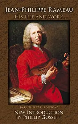 Jean-Philippe Rameau: Rameau: Élet és mű - Jean-Philippe Rameau: His Life and Work