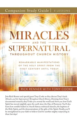 Csodák és természetfeletti dolgok az egyháztörténelemben Tanulmányi útmutató - Miracles and the Supernatural Throughout Church History Study Guide