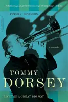 Tommy Dorsey: Tommy Dormey: Livin' in a Great Big Way - Tommy Dorsey: Livin' in a Great Big Way