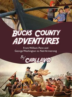 Bucks County Adventures: William Penntől és George Washingtontól Neil Armstrongig - Bucks County Adventures: From William Penn and George Washington to Neil Armstrong