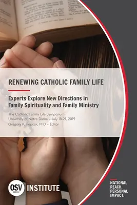 A katolikus családi élet megújítása: Szakértők a családi lelkiség és a családi szolgálat új irányait vizsgálják meg - Renewing Catholic Family Life: Experts Explore New Directions in Family Spirituality and Family Ministry