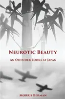 Neurotikus szépség: Egy kívülálló pillantása Japánra - Neurotic Beauty: An Outsider Looks at Japan