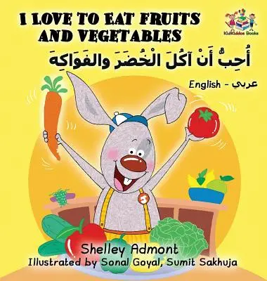 I Love to Eat Fruits and Vegetables (angol arab gyerekkönyv gyerekeknek): Kétnyelvű arab gyerekkönyv - I Love to Eat Fruits and Vegetables (English Arabic book for kids): Bilingual Arabic children's book