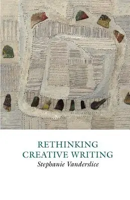 A kreatív írás újragondolása a felsőoktatásban - Rethinking Creative Writing in Higher Education