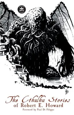 Robert E. Howard Cthulhu-történetei - The Cthulhu Stories of Robert E. Howard