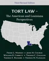 Kártérítési jog - Az amerikai és a louisianai perspektíva, harmadik, átdolgozott kiadás - Tort Law - The American and Louisiana Perspectives, Third Revised Edition