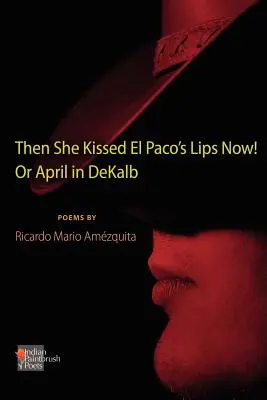 A She Kissed El Paco's Lips Now! avagy április Dekalbban - The She Kissed El Paco's Lips Now! or April in Dekalb