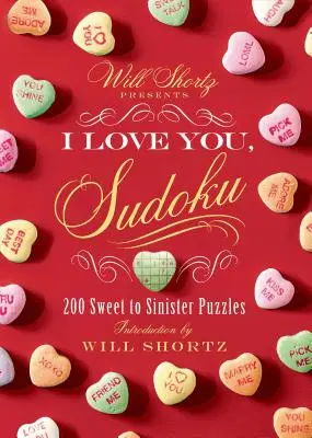 Will Shortz bemutatja a Szeretlek, Sudoku!: 200 édes és baljós rejtvény között - Will Shortz Presents I Love You, Sudoku!: 200 Sweet to Sinister Puzzles