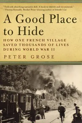 Egy jó hely a rejtőzködésre: Hogyan mentett meg egy francia közösség életek ezreit a II. világháborúban - A Good Place to Hide: How One French Community Saved Thousands of Lives in World War II