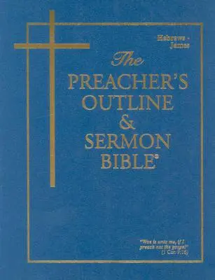 A prédikátor vázlata és prédikációs bibliája - KJV-Héberek-Jámuel-biblia - Preacher's Outline & Sermon Bible-KJV-Hebrews-James