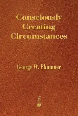 Tudatosan teremtő körülmények - Consciously Creating Circumstances