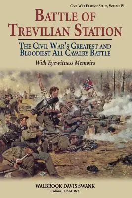 Csata a treviliai állomáson: A polgárháború legnagyobb és legvéresebb lovassági csatája, szemtanúk visszaemlékezéseivel - Battle of Trevilian Station: The Civil War's Greatest and Bloodiest All Cavalry Battle, with Eyewitness Memoirs