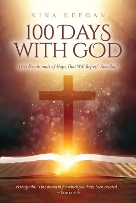 100 nap Istennel: 100 áhítat a reményről, amely felfrissíti a lelkedet - 100 Days with God: 100 Devotionals of Hope That Will Refresh Your Soul