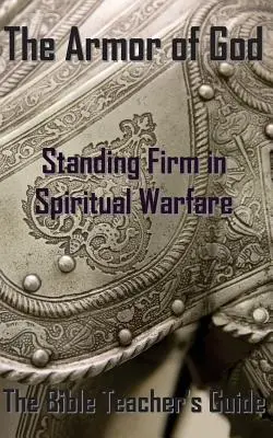 Isten fegyverzete: A lelki harcban való helytállás - The Armor of God: Standing Firm in Spiritual Warfare