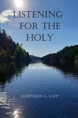 A szentet hallgatva: Egy életút - Listening for the Holy: A Life Journey