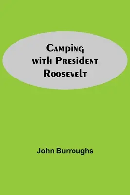 Kempingezés Roosevelt elnökkel - Camping With President Roosevelt