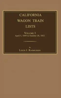 California Wagon Train Lists. I. kötet - California Wagon Train Lists. Volume I