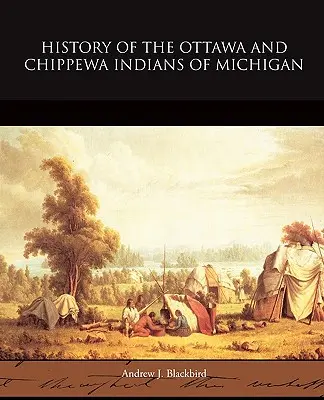 History of the Ottawa and Chippewa Indians of Michigan (A michigani ottawa és chippewa indiánok története) - History of the Ottawa and Chippewa Indians of Michigan