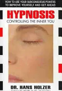 Hypnosis: Hipnózis: A belső éned irányítása - Hypnosis: Controlling the Inner You