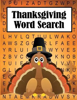 Thanksgiving Word Search: 35 szórakoztató, tematikus, nagyméretű rejtvény gyerekeknek és felnőtteknek - Thanksgiving Word Search: 35 Fun, Themes, Large Print Puzzles for Kids and Adults