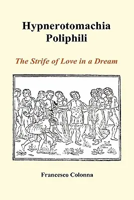 Hypnerotomachia Poliphili: A szerelem viadala egy álomban (Keménykötés) - Hypnerotomachia Poliphili: The Strife of Love in a Dream (Hardback)