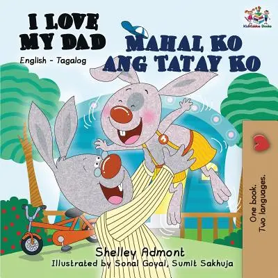 I Love My Dad Mahal Ko ang Tatay Ko: Angol Tagalog - I Love My Dad Mahal Ko ang Tatay Ko: English Tagalog