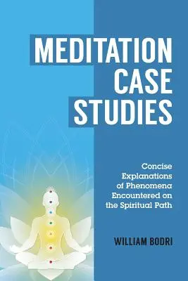 Meditációs esettanulmányok: A spirituális úton tapasztalt jelenségek tömör magyarázatai - Meditation Case Studies: Concise Explanations of Phenomena Encountered on the Spiritual Path