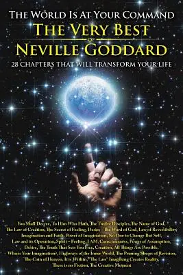 A világ a te parancsodra: Neville Goddard legjobbjai - The World is at Your Command: The Very Best of Neville Goddard
